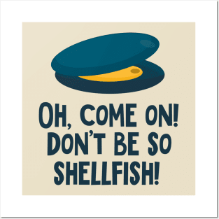 Mussel! Oh, come on! Don't be so shellfish! Posters and Art